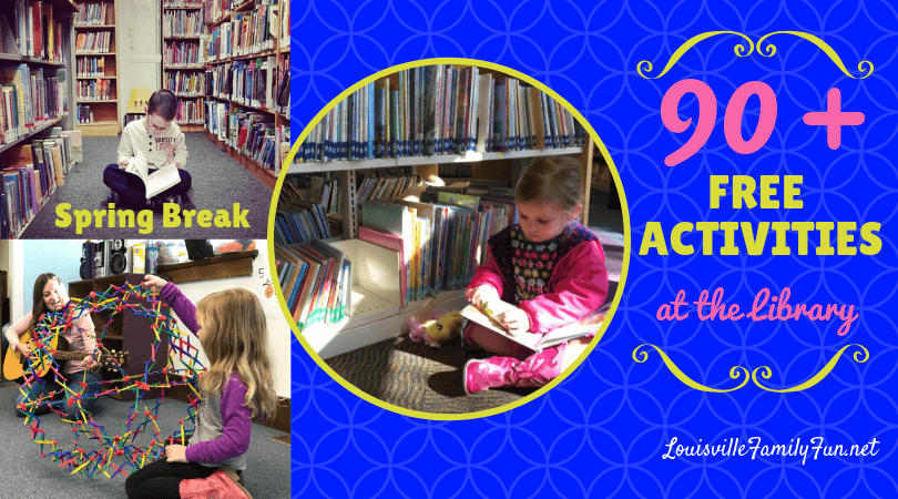 90 free spring break activities at the library - Louisville Family Fun