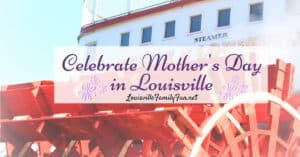 Celebrate Mother's Day in Louisville